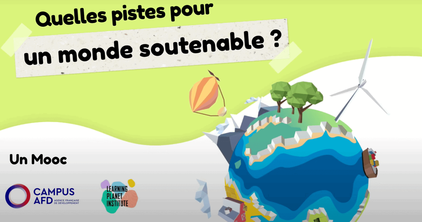 MOOC piste monde soutenable Learning Planet Institute Ce en quoi nous croyons
