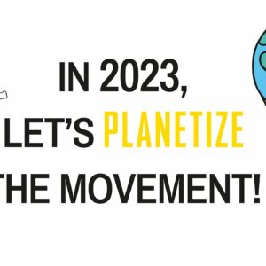 [SEASON'S GREETINGS] In 2023, let's planetize the movement! / [VOEUX] En 2023, planétisons le mouvement !