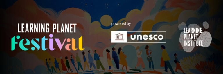 LearningPlanet Festival - powered by UNESCO and Learning Planet Institute